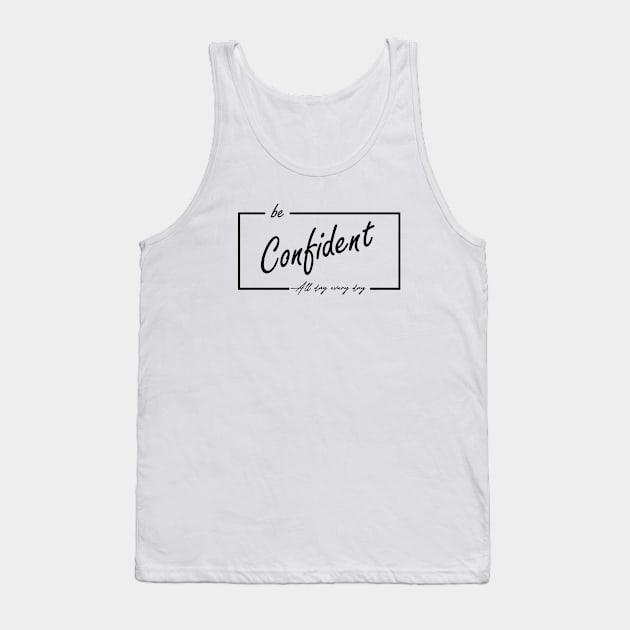 be confident Tank Top by heisenbergart